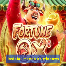 instalar maven no windows